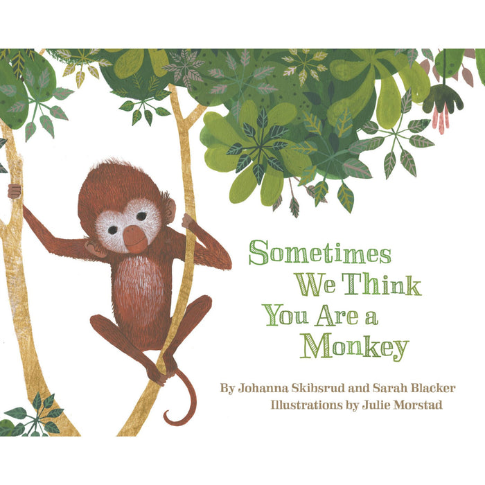 Sometimes We Think You Are a Monkey