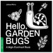 Hello, Garden Bugs-Simply Green Baby